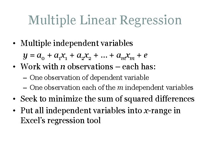 Multiple Linear Regression • Multiple independent variables y = a 0 + a 1