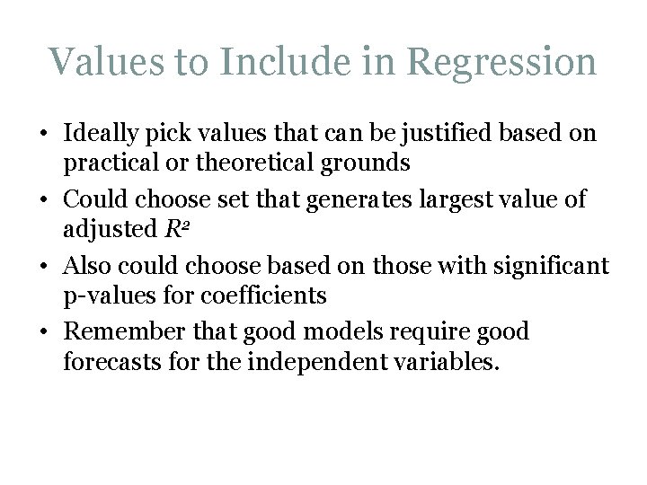 Values to Include in Regression • Ideally pick values that can be justified based