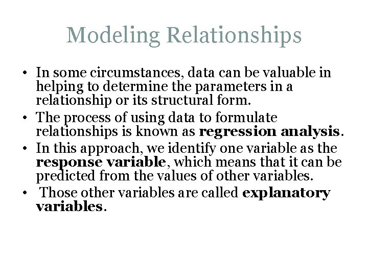 Modeling Relationships • In some circumstances, data can be valuable in helping to determine