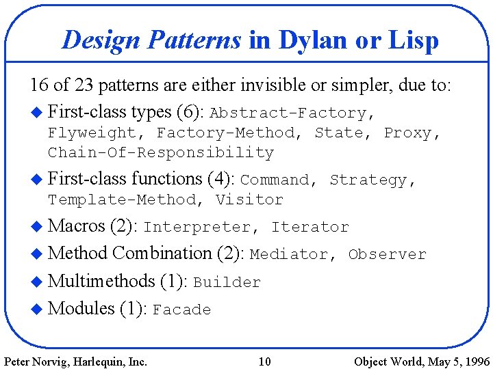 Design Patterns in Dylan or Lisp 16 of 23 patterns are either invisible or