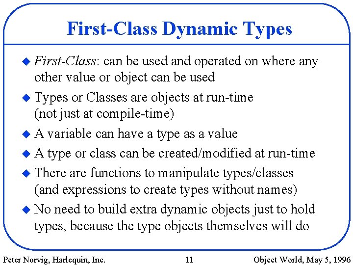 First-Class Dynamic Types u First-Class: can be used and operated on where any other