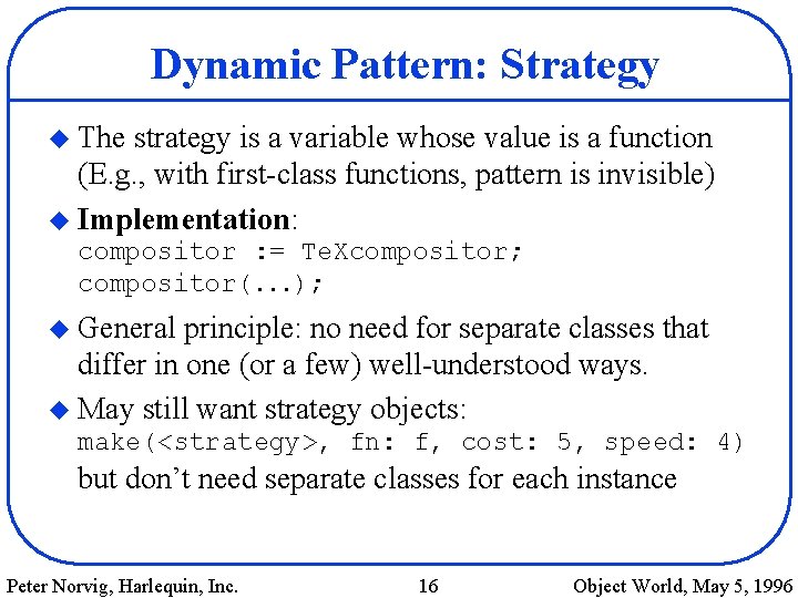 Dynamic Pattern: Strategy u The strategy is a variable whose value is a function