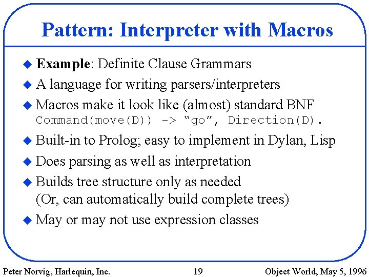 Pattern: Interpreter with Macros u Example: Definite Clause Grammars u A language for writing