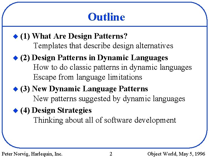 Outline u (1) What Are Design Patterns? Templates that describe design alternatives u (2)