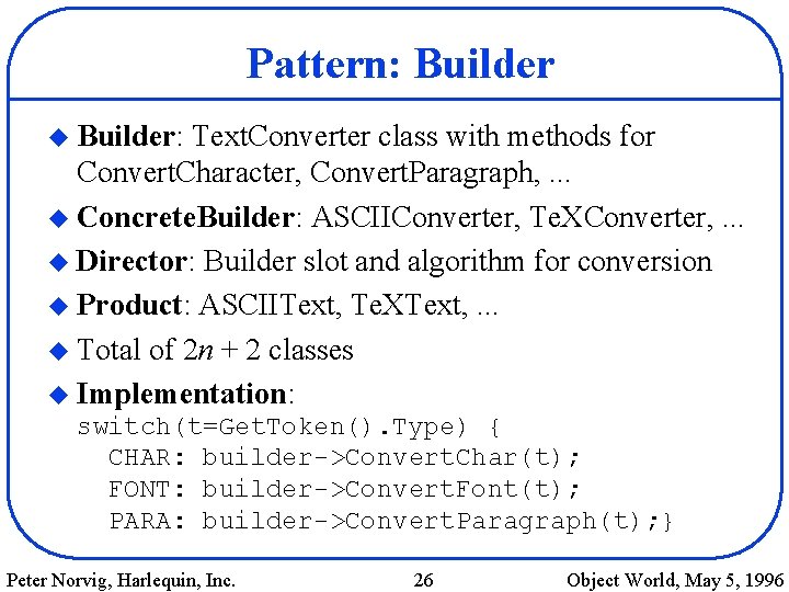 Pattern: Builder u Builder: Text. Converter class with methods for Convert. Character, Convert. Paragraph,
