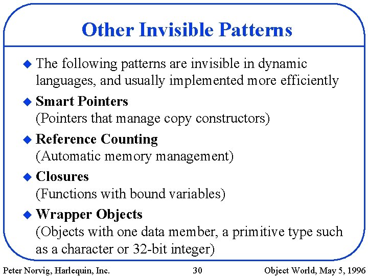 Other Invisible Patterns u The following patterns are invisible in dynamic languages, and usually