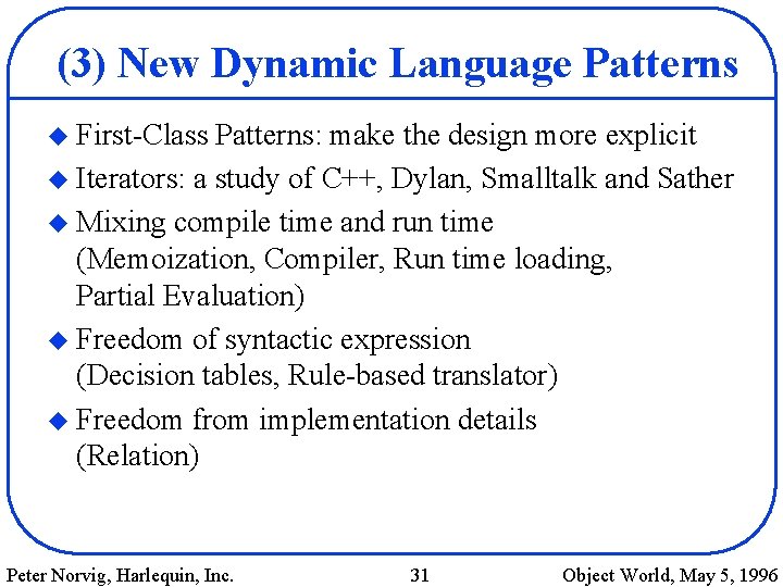 (3) New Dynamic Language Patterns u First-Class Patterns: make the design more explicit u