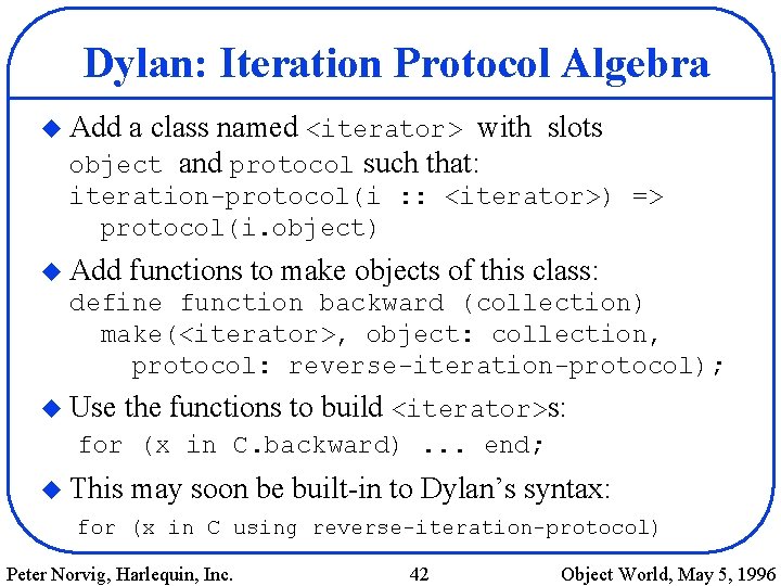 Dylan: Iteration Protocol Algebra u Add a class named <iterator> with slots object and