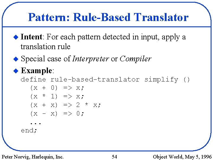 Pattern: Rule-Based Translator u Intent: For each pattern detected in input, apply a translation