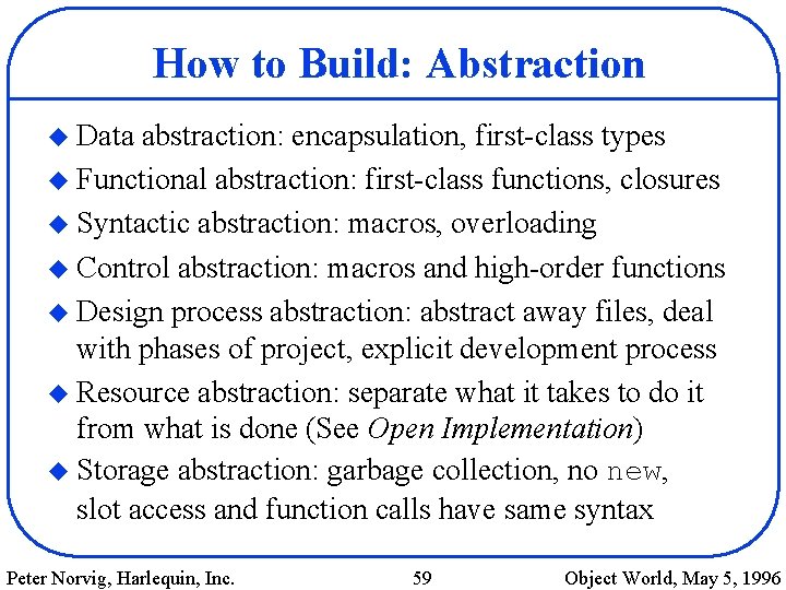 How to Build: Abstraction u Data abstraction: encapsulation, first-class types u Functional abstraction: first-class