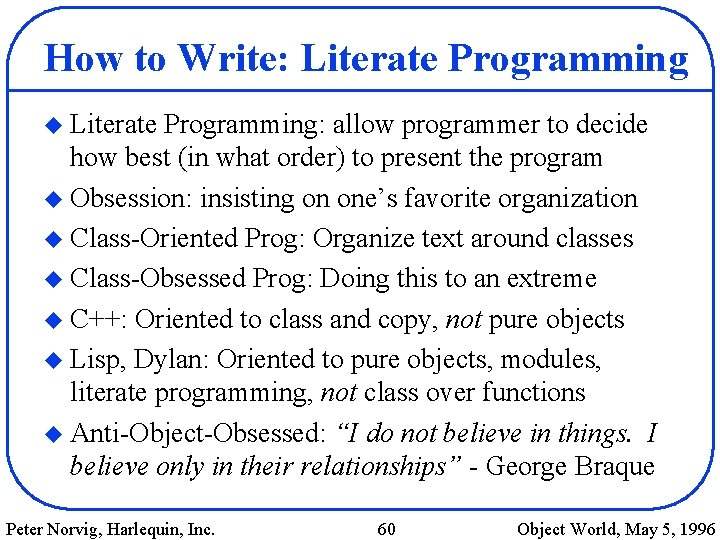 How to Write: Literate Programming u Literate Programming: allow programmer to decide how best