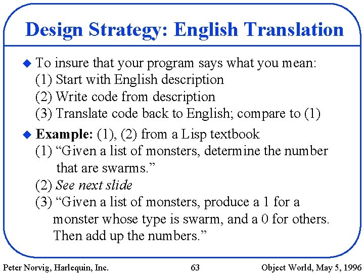 Design Strategy: English Translation u To insure that your program says what you mean: