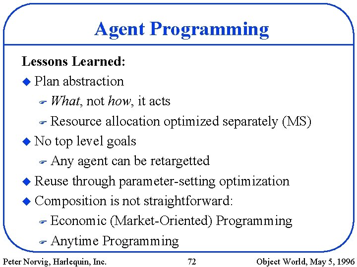 Agent Programming Lessons Learned: u Plan abstraction F What, not how, it acts F