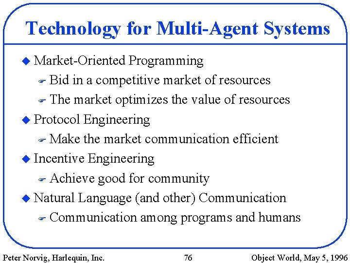 Technology for Multi-Agent Systems u Market-Oriented Programming F Bid in a competitive market of