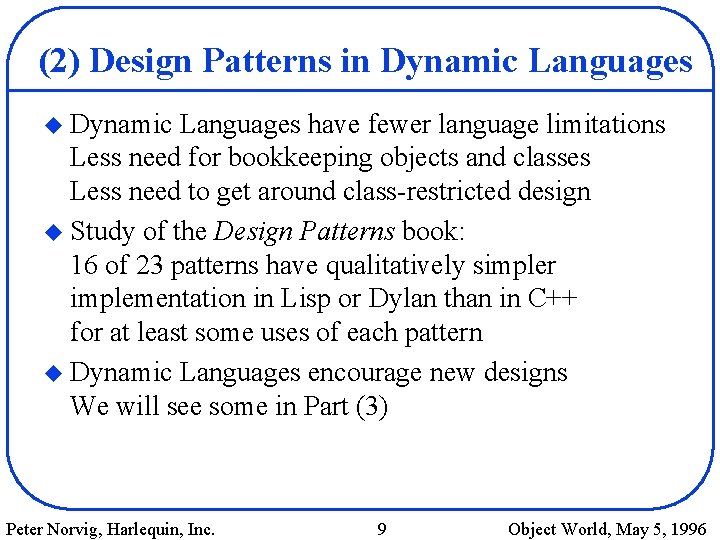 (2) Design Patterns in Dynamic Languages u Dynamic Languages have fewer language limitations Less