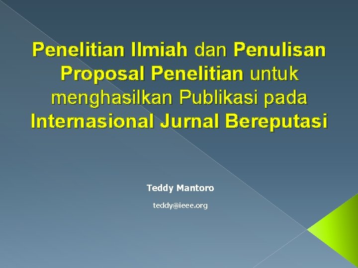 Penelitian Ilmiah dan Penulisan Proposal Penelitian untuk menghasilkan Publikasi pada Internasional Jurnal Bereputasi Teddy