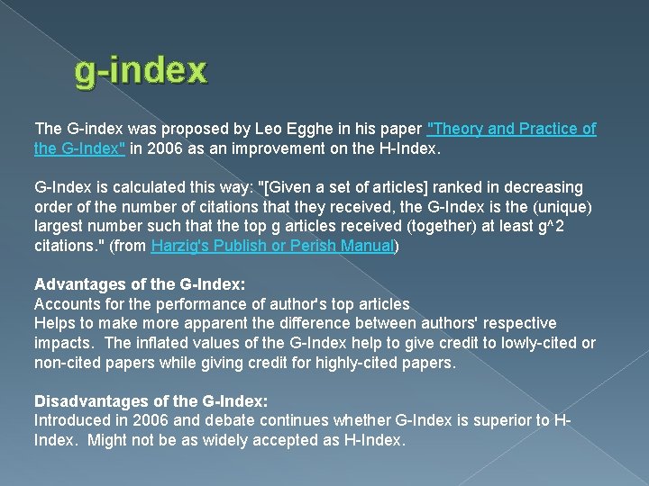 g-index The G-index was proposed by Leo Egghe in his paper "Theory and Practice