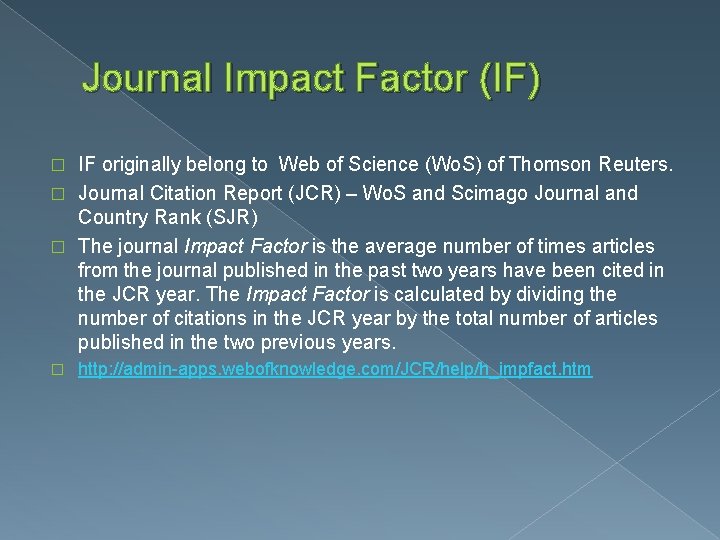 Journal Impact Factor (IF) IF originally belong to Web of Science (Wo. S) of