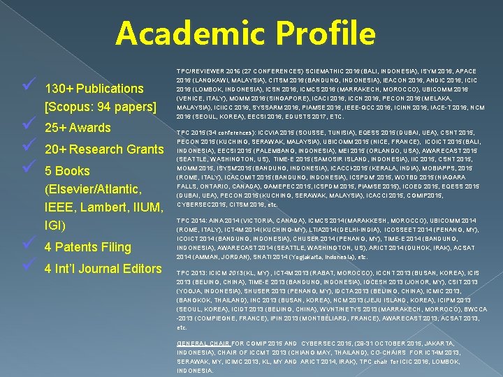 Academic Profile ü ü ü 130+ Publications [Scopus: 94 papers] 25+ Awards 20+ Research