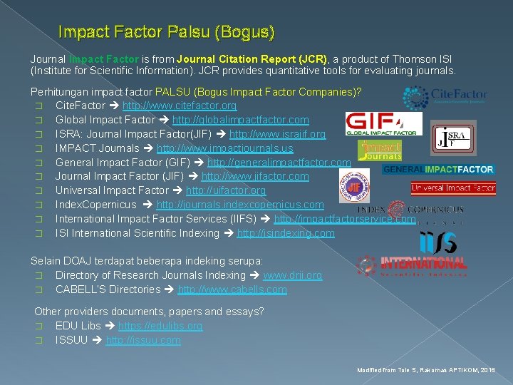 Impact Factor Palsu (Bogus) Journal Impact Factor is from Journal Citation Report (JCR), a