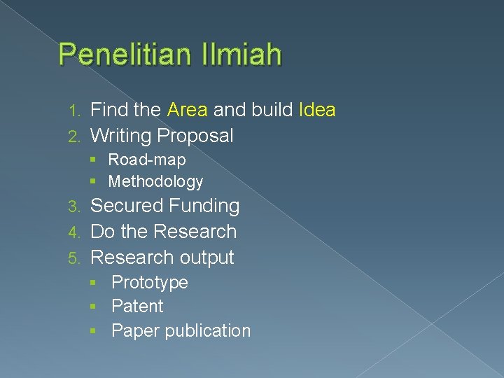 Penelitian Ilmiah Find the Area and build Idea 2. Writing Proposal 1. § Road-map