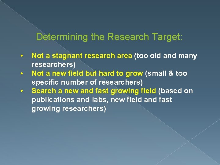 Determining the Research Target: • • • Not a stagnant research area (too old