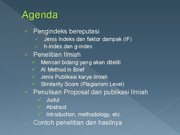 Agenda ü Pengindeks bereputasi Jenis Indeks dan faktor dampak (IF) ü h-index dan g-index