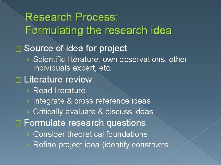 Research Process: Formulating the research idea � Source of idea for project › Scientific