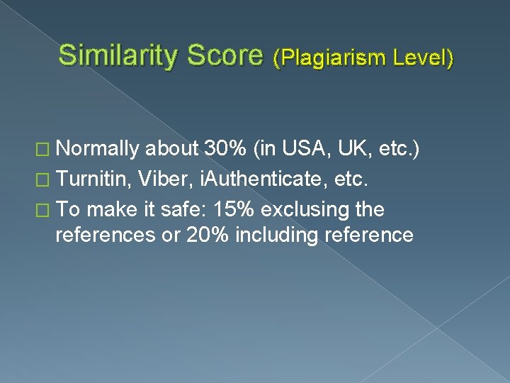 Similarity Score (Plagiarism Level) � Normally about 30% (in USA, UK, etc. ) �