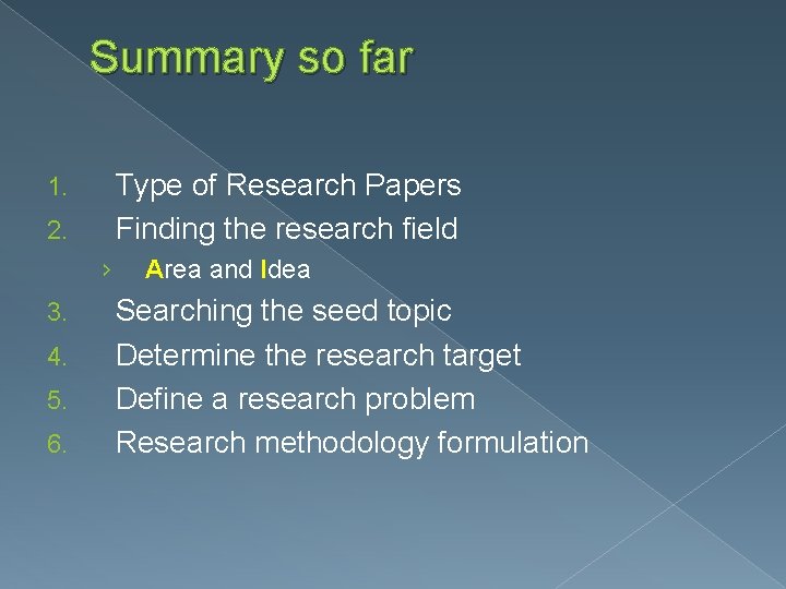 Summary so far Type of Research Papers Finding the research field 1. 2. ›