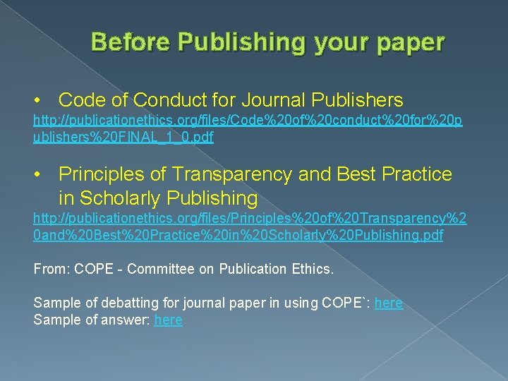 Before Publishing your paper • Code of Conduct for Journal Publishers http: //publicationethics. org/files/Code%20