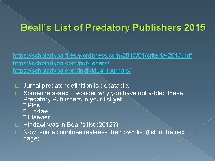 Beall’s List of Predatory Publishers 2015 https: //scholarlyoa. files. wordpress. com/2015/01/criteria-2015. pdf https: //scholarlyoa.