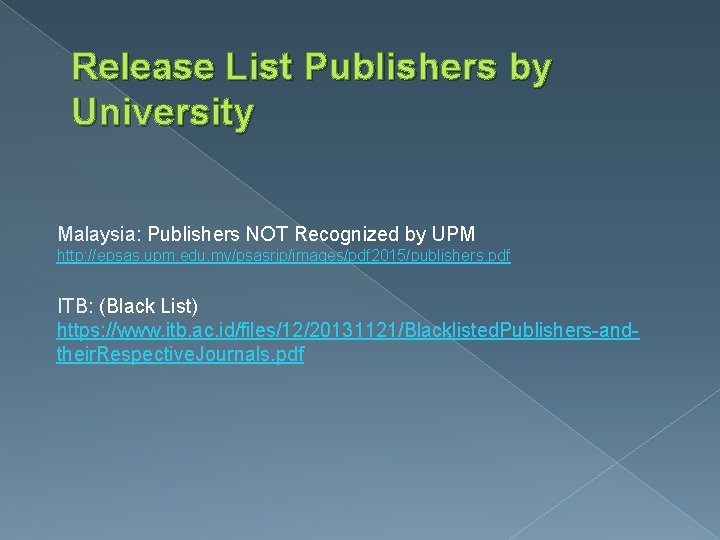 Release List Publishers by University Malaysia: Publishers NOT Recognized by UPM http: //epsas. upm.