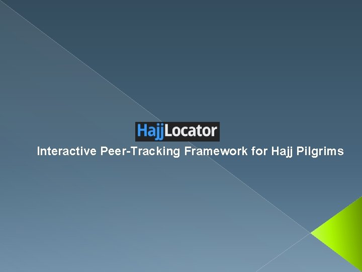 Interactive Peer-Tracking Framework for Hajj Pilgrims 