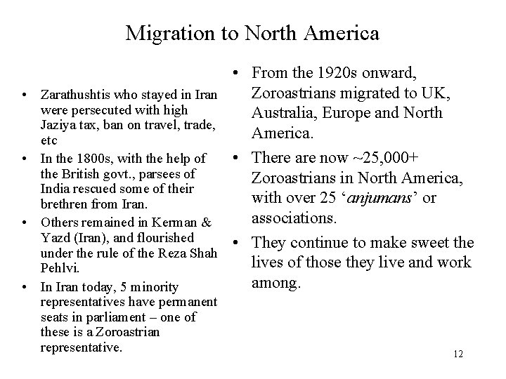 Migration to North America • From the 1920 s onward, Zoroastrians migrated to UK,