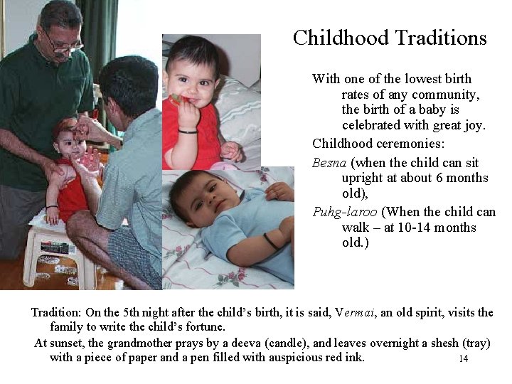 Childhood Traditions With one of the lowest birth rates of any community, the birth