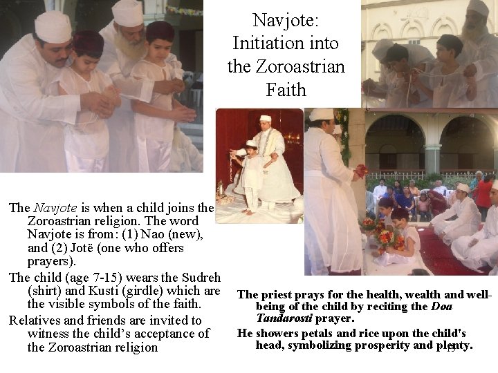 Navjote: Initiation into the Zoroastrian Faith The Navjote is when a child joins the