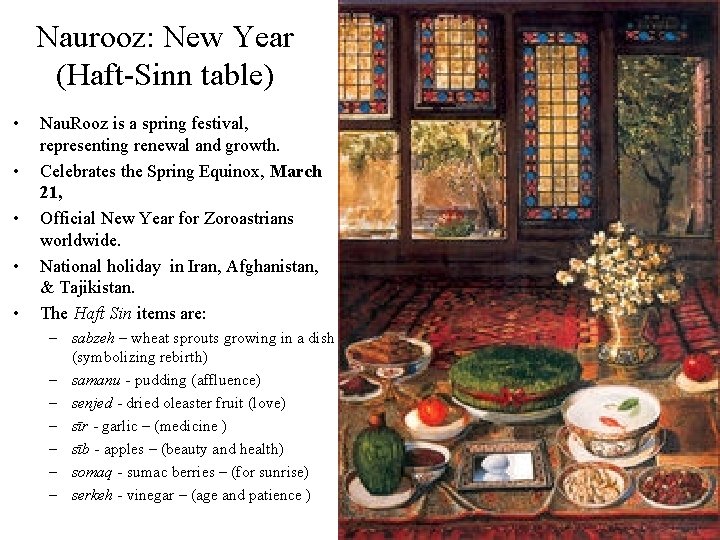 Naurooz: New Year (Haft-Sinn table) • • • Nau. Rooz is a spring festival,