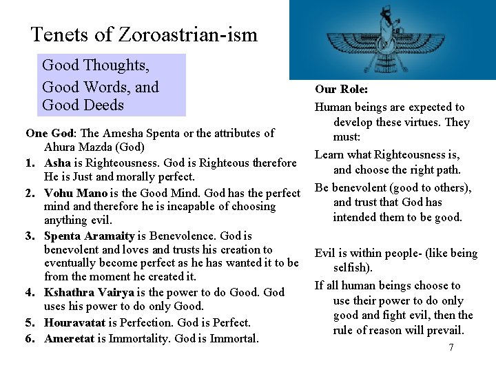 Tenets of Zoroastrian-ism Good Thoughts, Good Words, and Good Deeds Our Role: Human beings