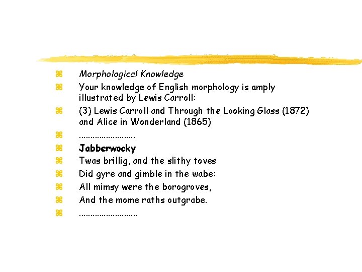 z z z z z Morphological Knowledge Your knowledge of English morphology is amply