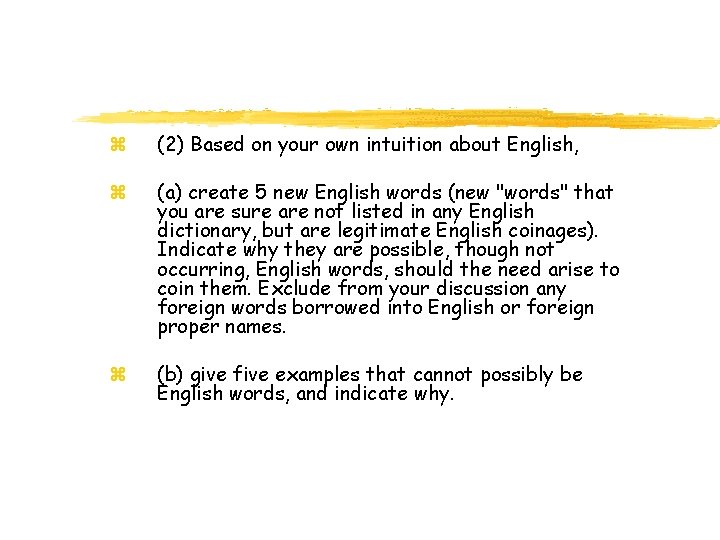 z (2) Based on your own intuition about English, z (a) create 5 new