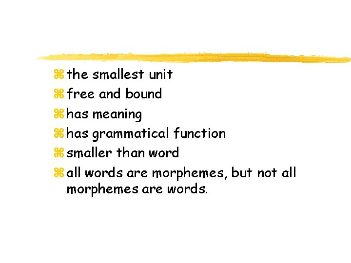 z the smallest unit z free and bound z has meaning z has grammatical