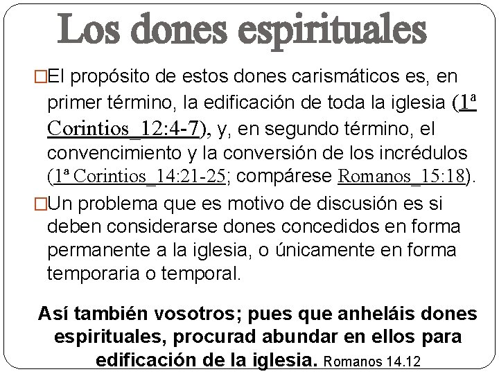 Los dones espirituales �El propósito de estos dones carismáticos es, en primer término, la