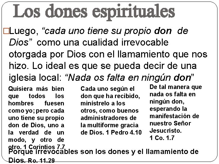 Los dones espirituales �Luego, “cada uno tiene su propio don de Dios” como una