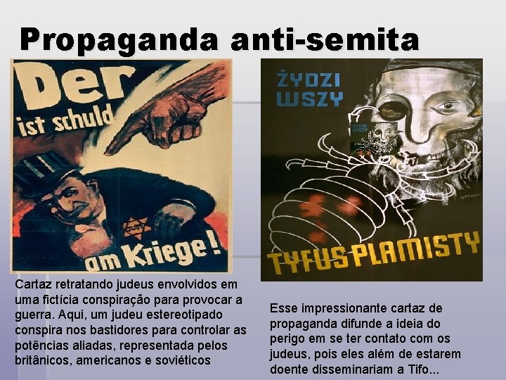 Propaganda anti-semita Cartaz retratando judeus envolvidos em uma fictícia conspiração para provocar a guerra.