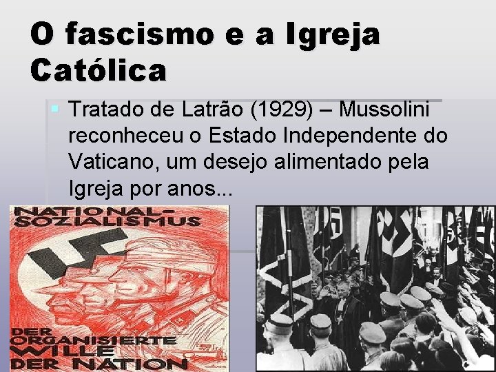 O fascismo e a Igreja Católica § Tratado de Latrão (1929) – Mussolini reconheceu