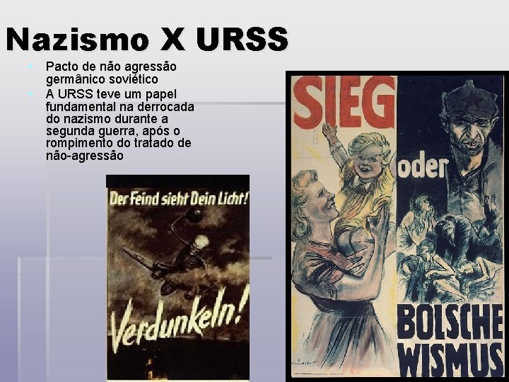 Nazismo X URSS § Pacto de não agressão germânico soviético § A URSS teve