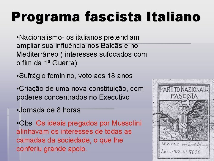 Programa fascista Italiano • Nacionalismo- os italianos pretendiam ampliar sua influência nos Balcãs e