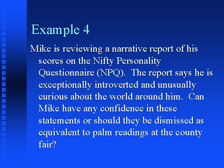 Example 4 Mike is reviewing a narrative report of his scores on the Nifty