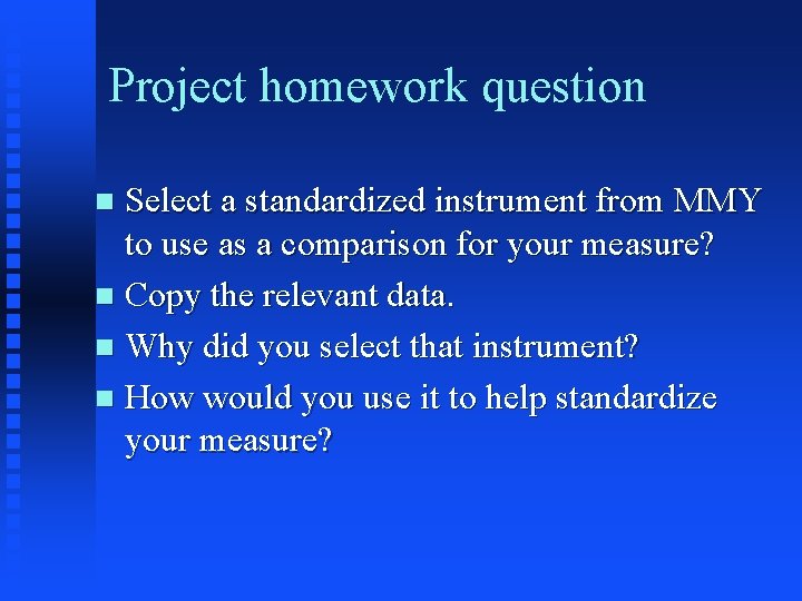 Project homework question Select a standardized instrument from MMY to use as a comparison
